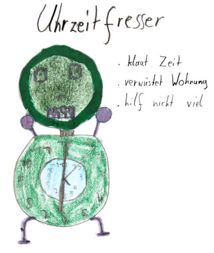 Kinderzeichnung eines grünen Wecker-Wesens: Uhrzeitfresser, klaut Zeit, verwüstet Wohnung, hilf nicht viel